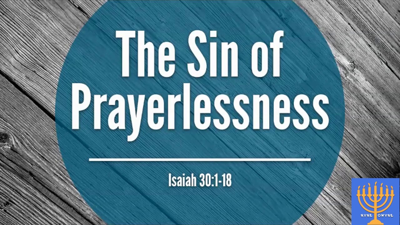 Is it a SIN not to PRAY? A Sin of Prayerlessness? What does the Bible say? (Teaching + Discussion)