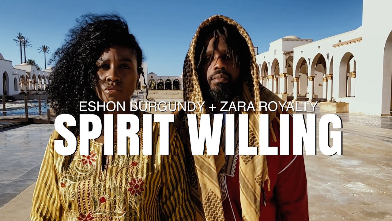 “Spirit Willing” [Official Video] by Eshon Burgundy + Zara Royalty